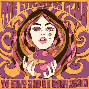 LP The Explorers Club: To Sing And Be Born Again