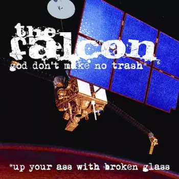 God Don't Make No Trash* *Up Your Ass With Broken Glass