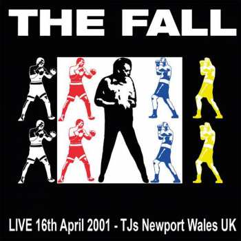 Album The Fall: Live 16th April 2001 - TJs Newport Wales UK