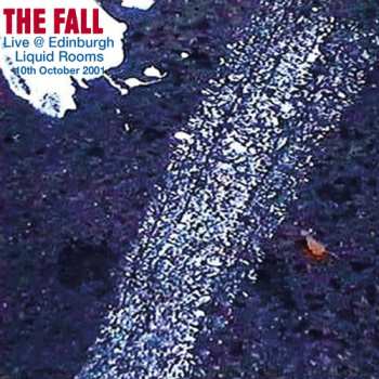 Album The Fall: Live At Edinburgh Liquid Rooms, 2001