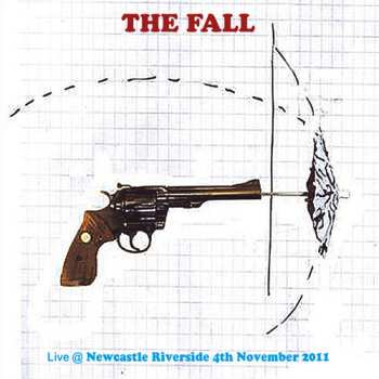 Album The Fall: Live At Newcastle Riverside, 4th November, 2011