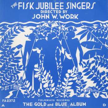 Album The Fisk Jubilee Singers: The Gold And Blue Album