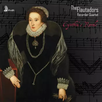 The Flautadors Recorder Quartet: Cynthia's Revels  