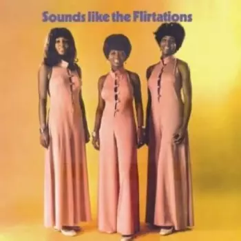 The Flirtations: Nothing But A Heartache