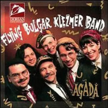 The Flying Bulgar Klezmer Band: Agada: Tales From Our Ancestors