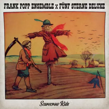 Fünf Sterne Deluxe: Scarecrow Kids / Leave Me Alone