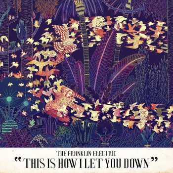 LP The Franklin Electric: "This Is How I Let You Down"