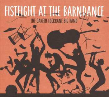 2LP Gareth Lockrane Big Band: Fistfight At The Barndance
