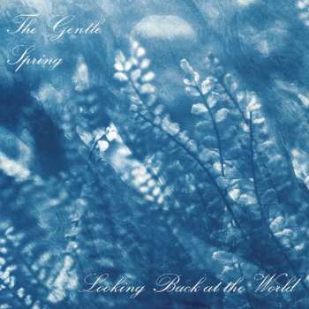Album The Gentle Spring: Looking Back at the World