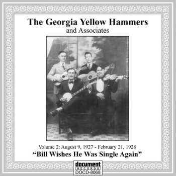 Album Georgia Yellow Hammers: The Georgia Yellow Hammers and Associates. Volume 2, August 9, 1927-February 21, 1928, "Bill Wishes He Was Single Again"