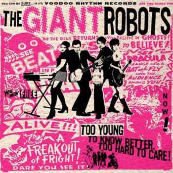 Album The Giant Robots: Too Young To Know Better. Too Hard To Care!
