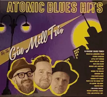 The Gin Mill Trio: Atomic Blues Hits