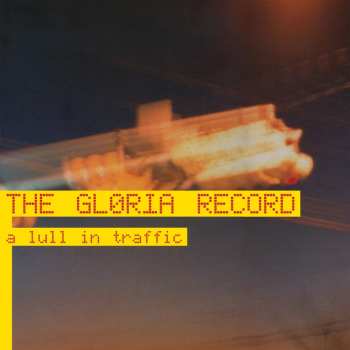 LP The Gloria Record: A Lull In Traffic CLR