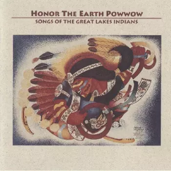 Honor The Earth Powwow (Songs Of The Great Lakes Indians)