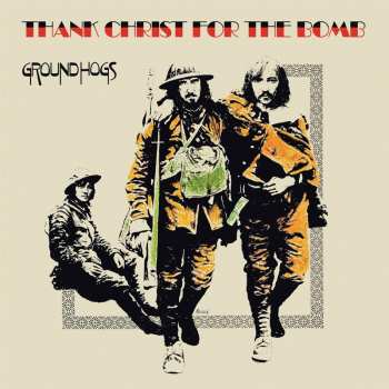 LP The Groundhogs: Thank Christ For The Bomb LTD