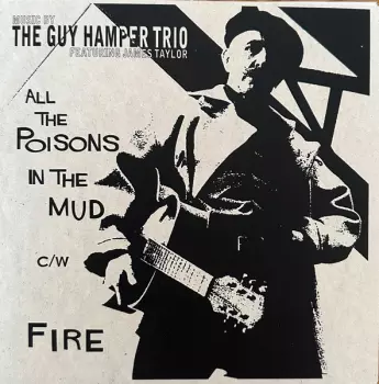 All The Poisons In The Mud c/w Fire