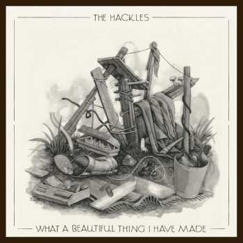 LP The Hackles: What A Beautiful Thing I Have Made CLR