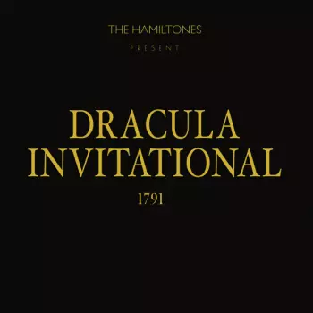 The Hamiltones: Dracula Invitational, 1791