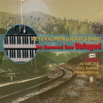 CD Peter Koreň & Root's Band: The Hammond Time Delayed