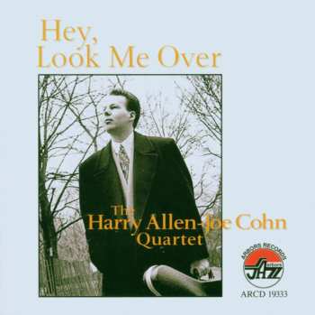 Album The Harry Allen-Joe Cohn Quartet: Hey, Look Me Over