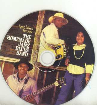 CD The Homemade Jamz Blues Band: I Got Blues For You