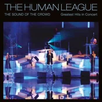 2CD/DVD/Dobozkészlet The Human League: The Sound Of The Crowd - Greatest Hits In Concert