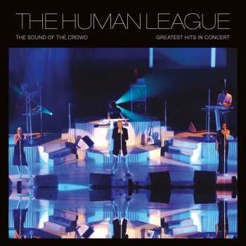 Album The Human League: Sound Of The Crowd: Greatest Hits Live In Concert