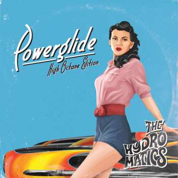2CD The Hydromatics: Powerglide (High Octane Edition)