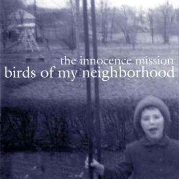 Album The Innocence Mission: Birds Of My Neighborhood