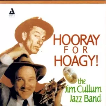 The Jim Cullum Jazz Band: Hooray For Hoagy!