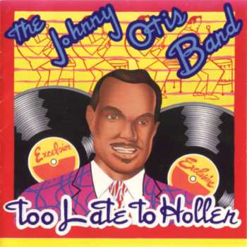 Album Johnny Otis Band: Too Late To Holler