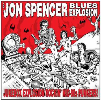 Album The Jon Spencer Blues Explosion: Jukebox Explosion: Rockin' Mid-90s Punkers!