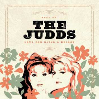 LP The Judds: Best Of The Judds: Love Can Build A Bridge