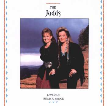 CD The Judds: Love Can Build A Bridge