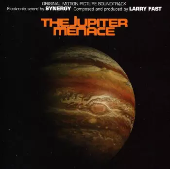 Larry Fast: The Jupiter Menace (Original Motion Picture Soundtrack)