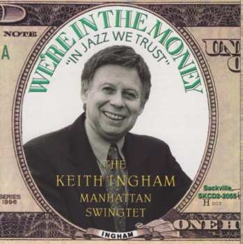 Album The Keith Ingham Manhattan Swingtet: We're In The Money - "In Jazz We Trust"