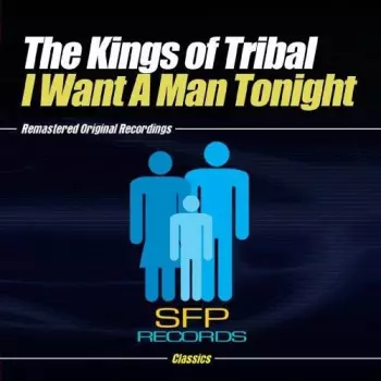 The Kings Of Tribal: I Want A Man Tonight