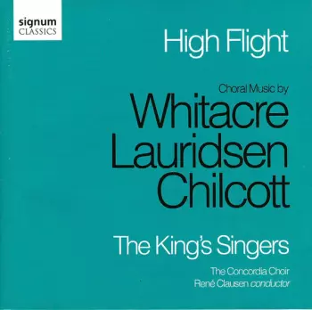 High Flight - Choral Music By Whitacre, Lauridsen, Chilcott