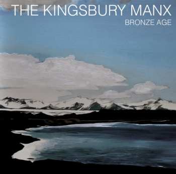 Album The Kingsbury Manx: Bronze Age