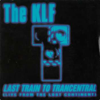 SP The KLF: Last Train To Trancentral (Live From The Lost Continent)