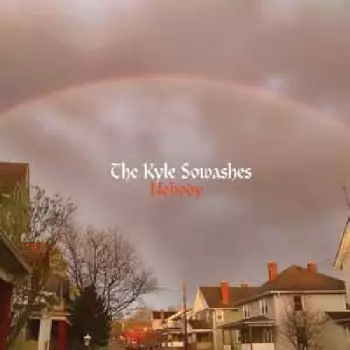 The Kyle Sowashes: Nobody