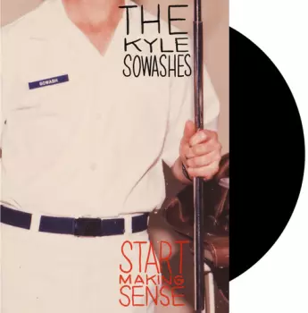 The Kyle Sowashes: Start Making Sense