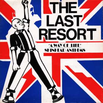 LP The Last Resort: A Way Of Life: Skinhead Anthems