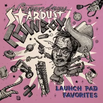 The Legendary Stardust Cowboy: Launch Pad Favorites