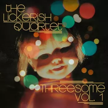 The Lickerish Quartet: Threesome Vol. 1