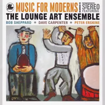 The Lounge Art Ensemble: Music For Moderns