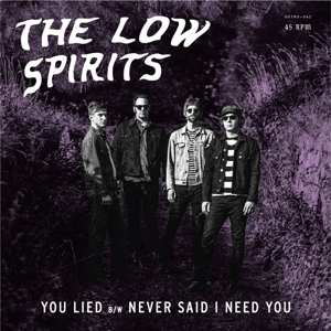SP The Low Spirits: You Lied b/w Never Said I Need You