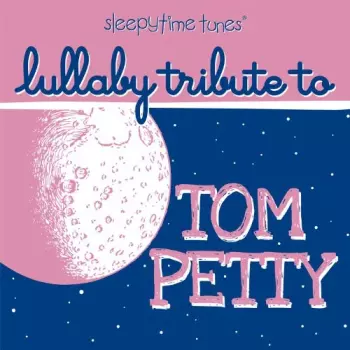 Lullaby Tribute To Tom Petty