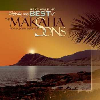 Album The Makaha Sons Of Ni'ihau: Heke Wale Nō: Only The Very Best Of The Mākaha Sons