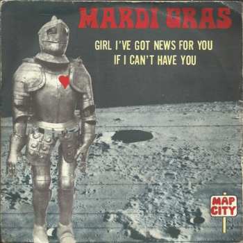 SP Mardi Gras: Girl I've Got News For You / If I Can't Have You